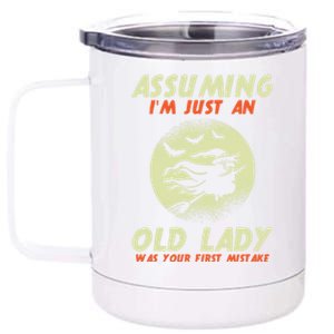 Assuming Im Just An Old Lady Was Your First Mistake Witch Gift 12 oz Stainless Steel Tumbler Cup