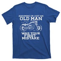 Assuming Im Just An Old Was A Mistake Motorcycle Meme Meaningful Gift T-Shirt