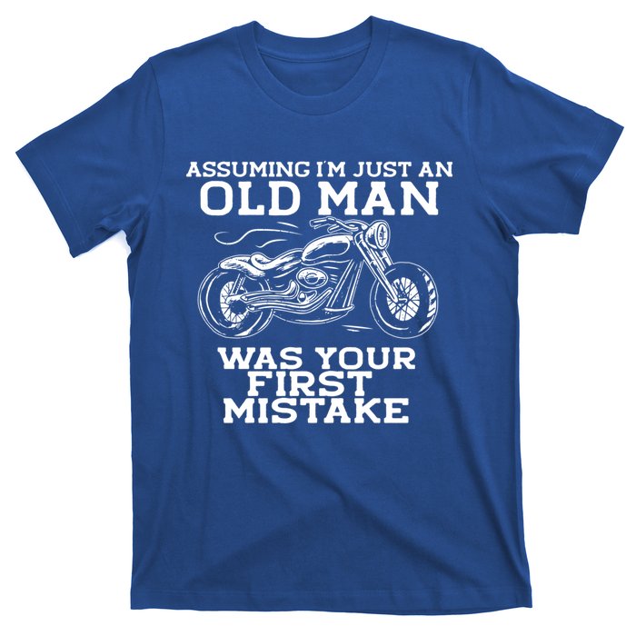 Assuming Im Just An Old Was A Mistake Motorcycle Meme Meaningful Gift T-Shirt