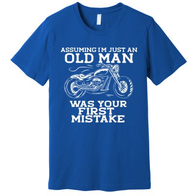 Assuming Im Just An Old Was A Mistake Motorcycle Meme Meaningful Gift Premium T-Shirt