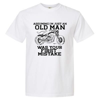 Assuming Im Just An Old Was A Mistake Motorcycle Meme Meaningful Gift Garment-Dyed Heavyweight T-Shirt