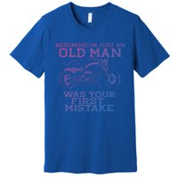 Assuming Im Just An Old Was A Mistake Motorcycle Meme Meaningful Gift Premium T-Shirt