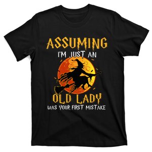 Assuming I'm Just An Old Lady Was Your First Mistake Witch T-Shirt