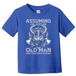 Assuming Im Just An Old Was Your First Mistake Viking Gift Toddler T-Shirt