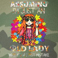 Assuming IM Just An Old Lady Was Your First Mistake Legacy Tie Dye Trucker Hat
