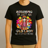 Assuming IM Just An Old Lady Was Your First Mistake T-Shirt