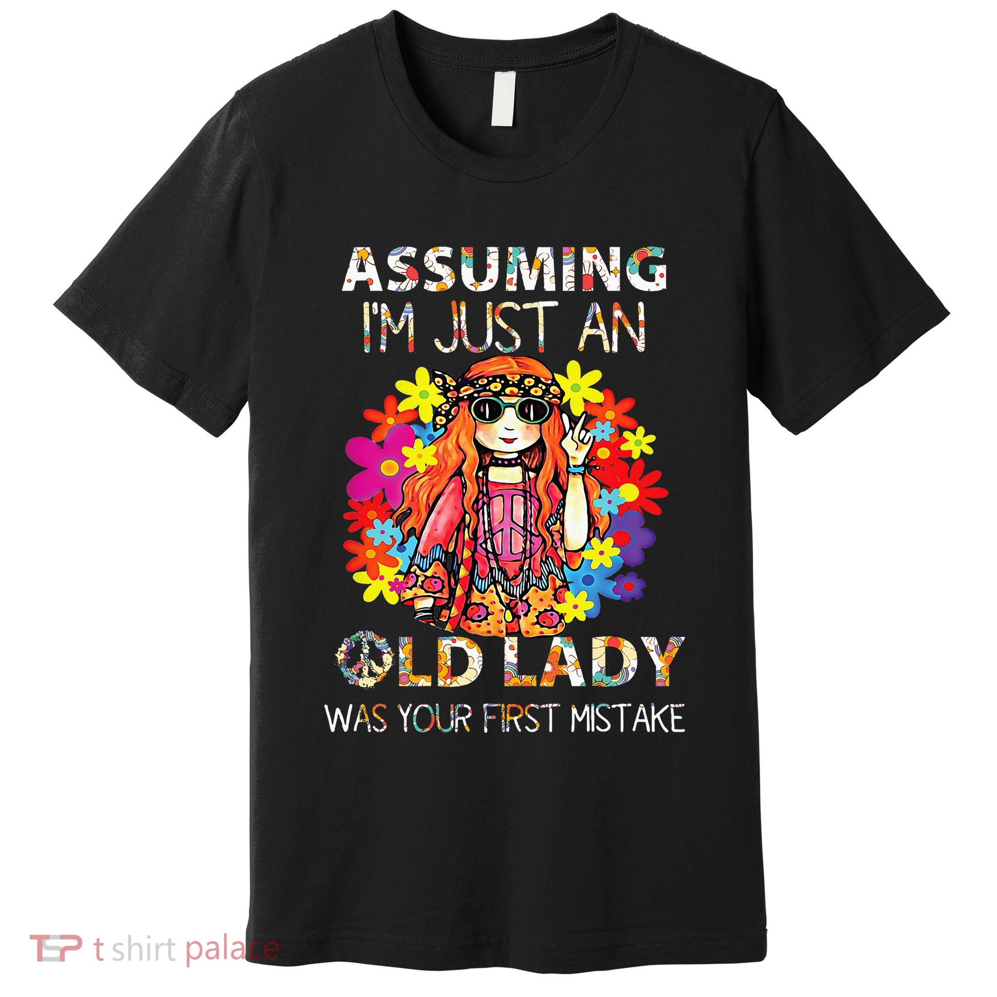 Assuming IM Just An Old Lady Was Your First Mistake Premium T-Shirt