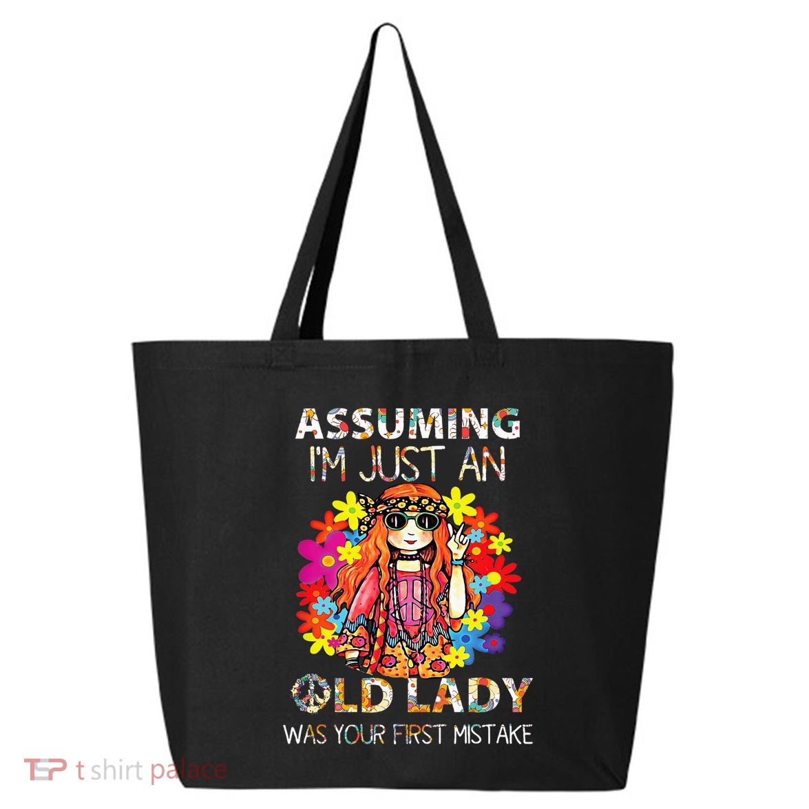 Assuming IM Just An Old Lady Was Your First Mistake 25L Jumbo Tote