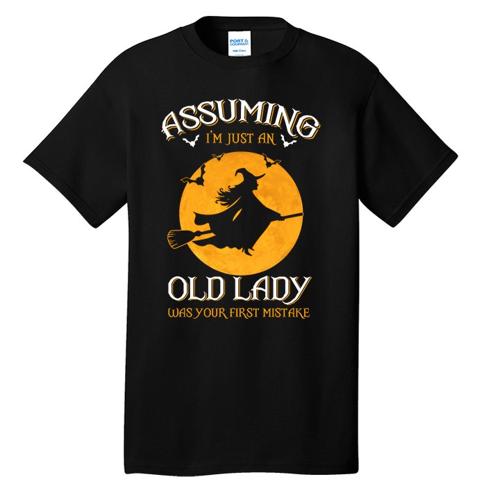 Assuming IM Just An Old Lady Was Your First Mistake Halloween Tall T-Shirt