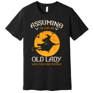 Assuming IM Just An Old Lady Was Your First Mistake Halloween Premium T-Shirt