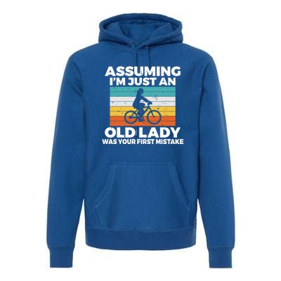 Assuming Im Just An Old Lady Was Your First Mistake Biking Funny Gift Premium Hoodie