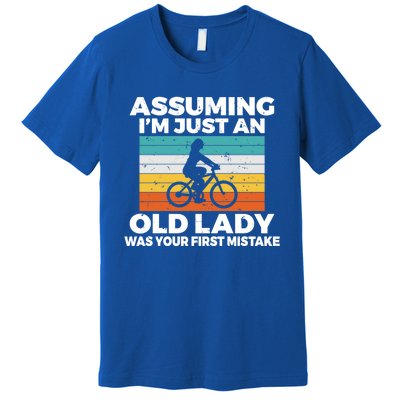 Assuming Im Just An Old Lady Was Your First Mistake Biking Funny Gift Premium T-Shirt