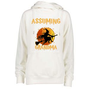 Assuming Im Just A Grandma Was Your First Mistake Witch Cool Gift Womens Funnel Neck Pullover Hood