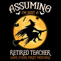 Assuming Im Just A Retired Teacher Witch Your First Mistake Funny Gift Backpack