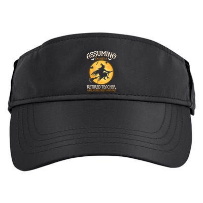 Assuming Im Just A Retired Teacher Witch Your First Mistake Funny Gift Adult Drive Performance Visor