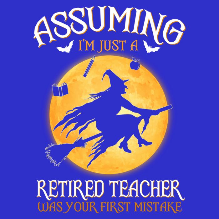 Assuming Im Just A Retired Teacher Witch Your First Mistake Funny Gift Button