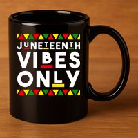 Awesome Independence Juneteenth Vibes Only Juneteenth 1865 11oz C Handle Ceramic Mug