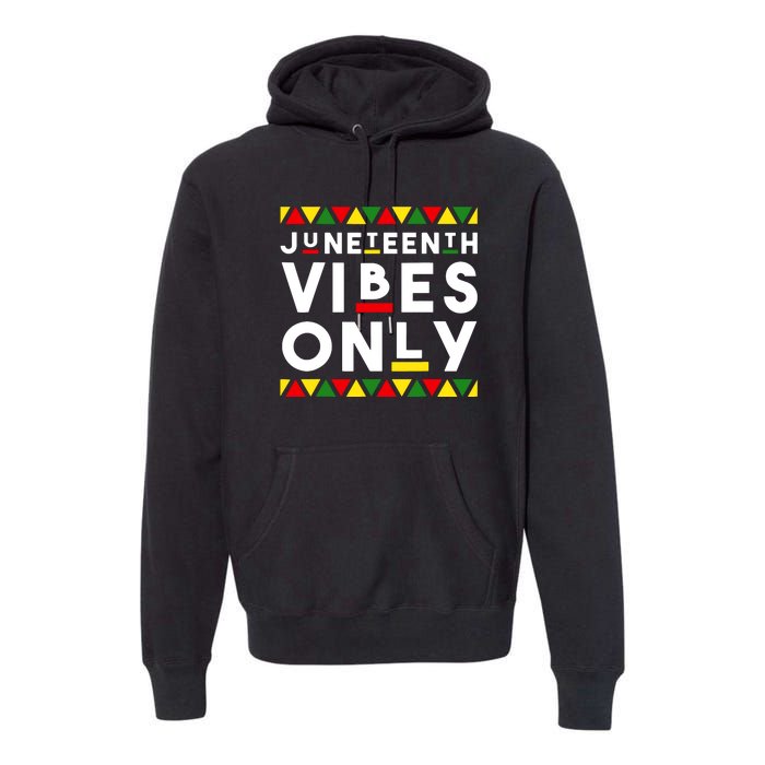 Awesome Independence Juneteenth Vibes Only Juneteenth 1865 Premium Hoodie