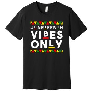 Awesome Independence Juneteenth Vibes Only Juneteenth 1865 Premium T-Shirt