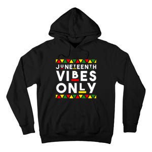 Awesome Independence Juneteenth Vibes Only Juneteenth 1865 Tall Hoodie