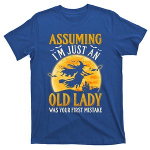 Assuming Im Just An Old Lady Was Your First Mistake Witch Gift T-Shirt