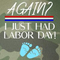 Again I Just Had Labor Day Funny Holiday New Mom Cool Gift Legacy Tie Dye Trucker Hat