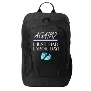 Again I Just Had Labor Day Funny Holiday New Mom Cool Gift City Backpack