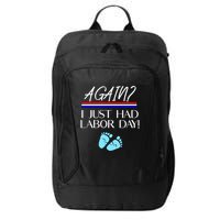 Again I Just Had Labor Day Funny Holiday New Mom Cool Gift City Backpack