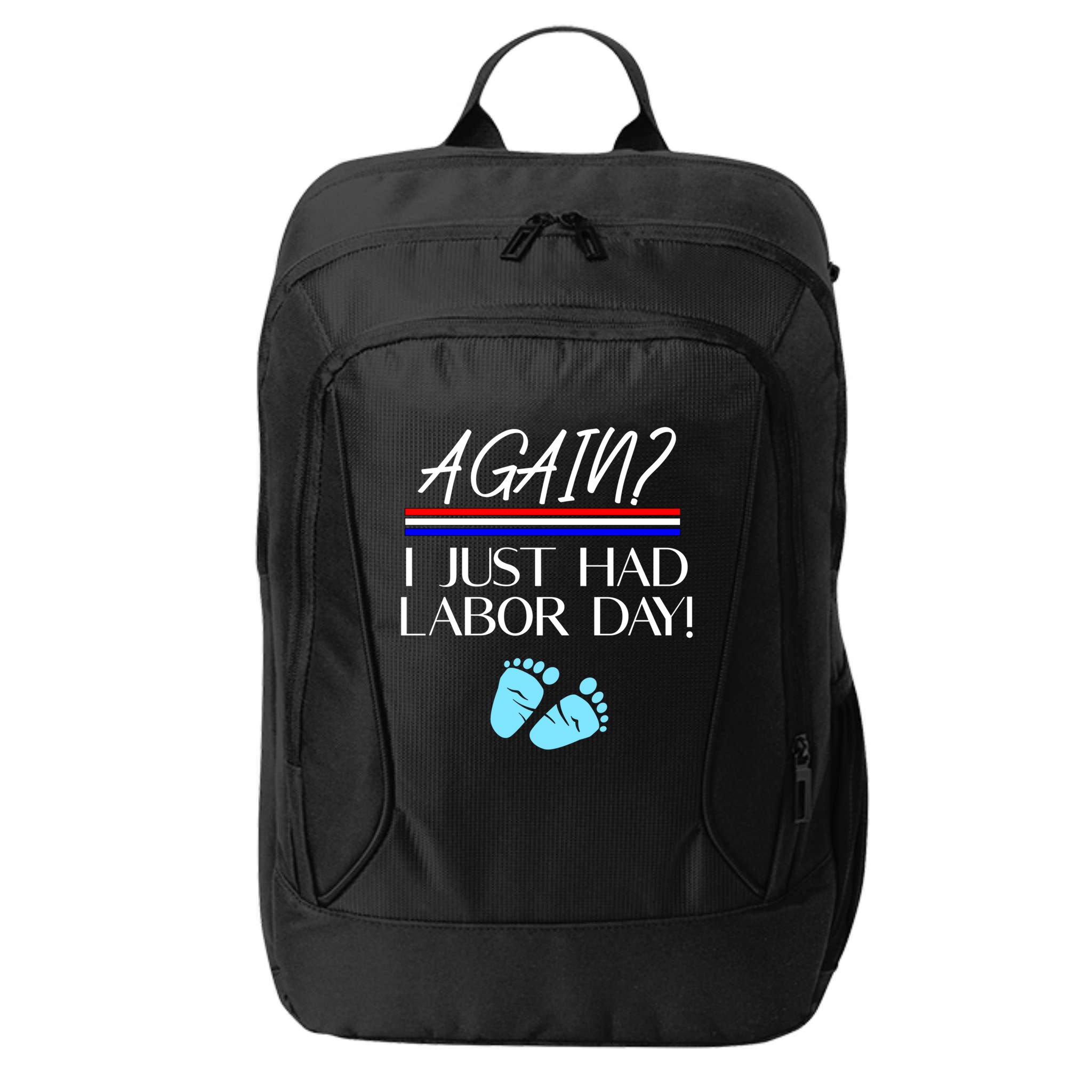 Again I Just Had Labor Day Funny Holiday New Mom Cool Gift City Backpack
