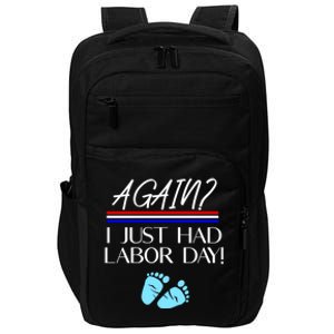 Again I Just Had Labor Day Funny Holiday New Mom Cool Gift Impact Tech Backpack