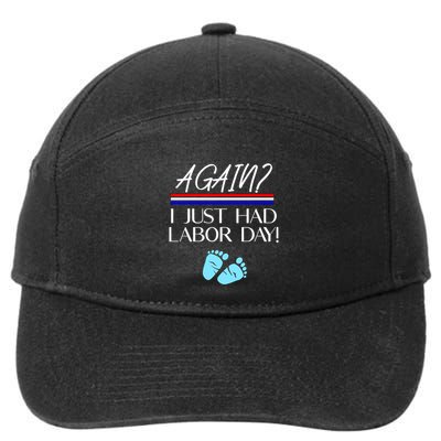 Again I Just Had Labor Day Funny Holiday New Mom Cool Gift 7-Panel Snapback Hat