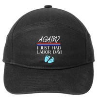 Again I Just Had Labor Day Funny Holiday New Mom Cool Gift 7-Panel Snapback Hat