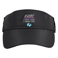Again I Just Had Labor Day Funny Holiday New Mom Cool Gift Adult Drive Performance Visor