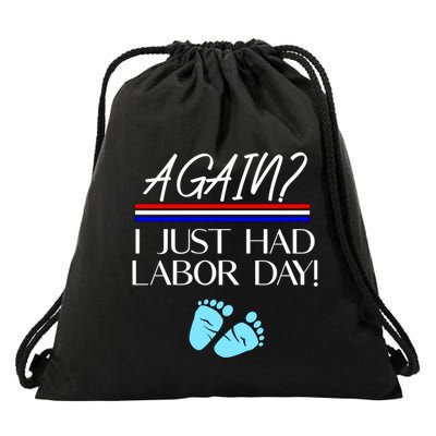 Again I Just Had Labor Day Funny Holiday New Mom Cool Gift Drawstring Bag
