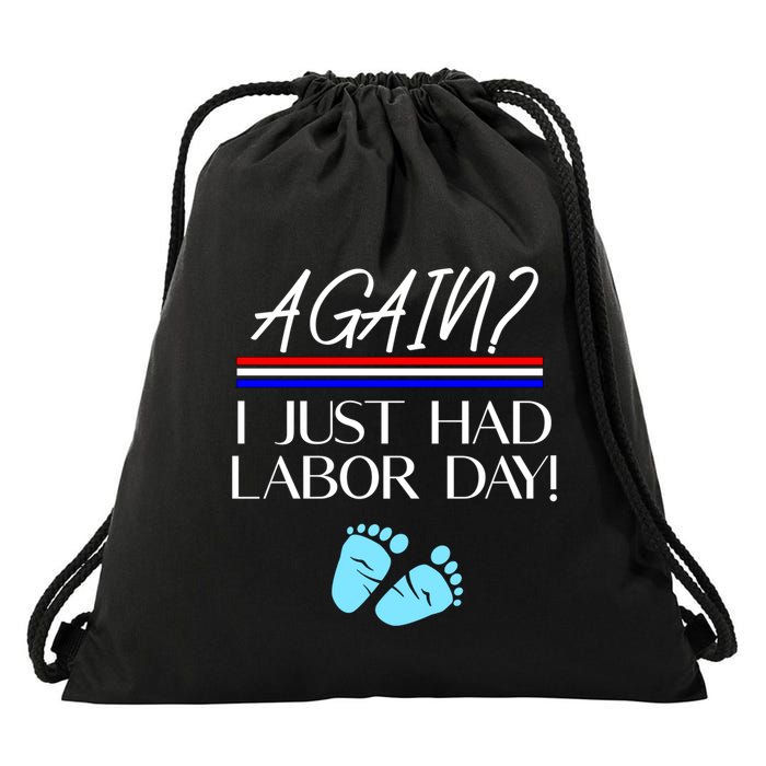 Again I Just Had Labor Day Funny Holiday New Mom Cool Gift Drawstring Bag