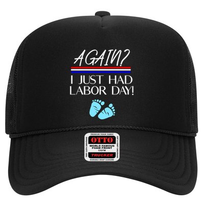 Again I Just Had Labor Day Funny Holiday New Mom Cool Gift Trucker Hat