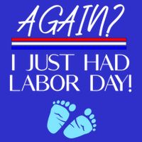 Again I Just Had Labor Day Funny Holiday New Mom Cool Gift Apron