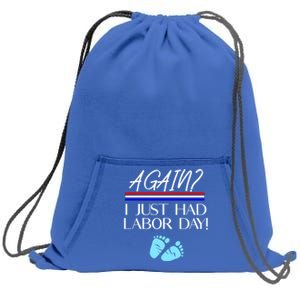 Again I Just Had Labor Day Funny Holiday New Mom Cool Gift Sweatshirt Cinch Pack Bag