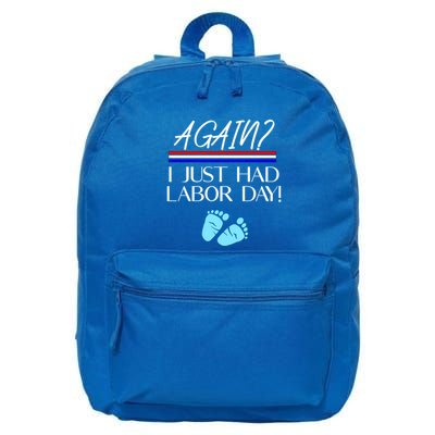 Again I Just Had Labor Day Funny Holiday New Mom Cool Gift 16 in Basic Backpack
