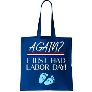 Again I Just Had Labor Day Funny Holiday New Mom Cool Gift Tote Bag