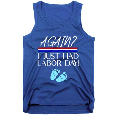 Again I Just Had Labor Day Funny Holiday New Mom Cool Gift Tank Top