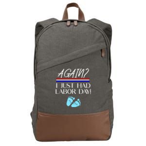 Again I Just Had Labor Day Funny Holiday New Mom Cool Gift Cotton Canvas Backpack