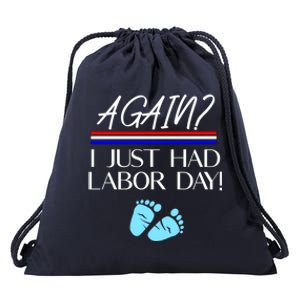 Again I Just Had Labor Day Funny Holiday New Mom Cool Gift Drawstring Bag