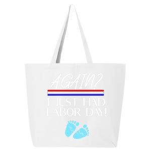 Again I Just Had Labor Day Funny Holiday New Mom Cool Gift 25L Jumbo Tote