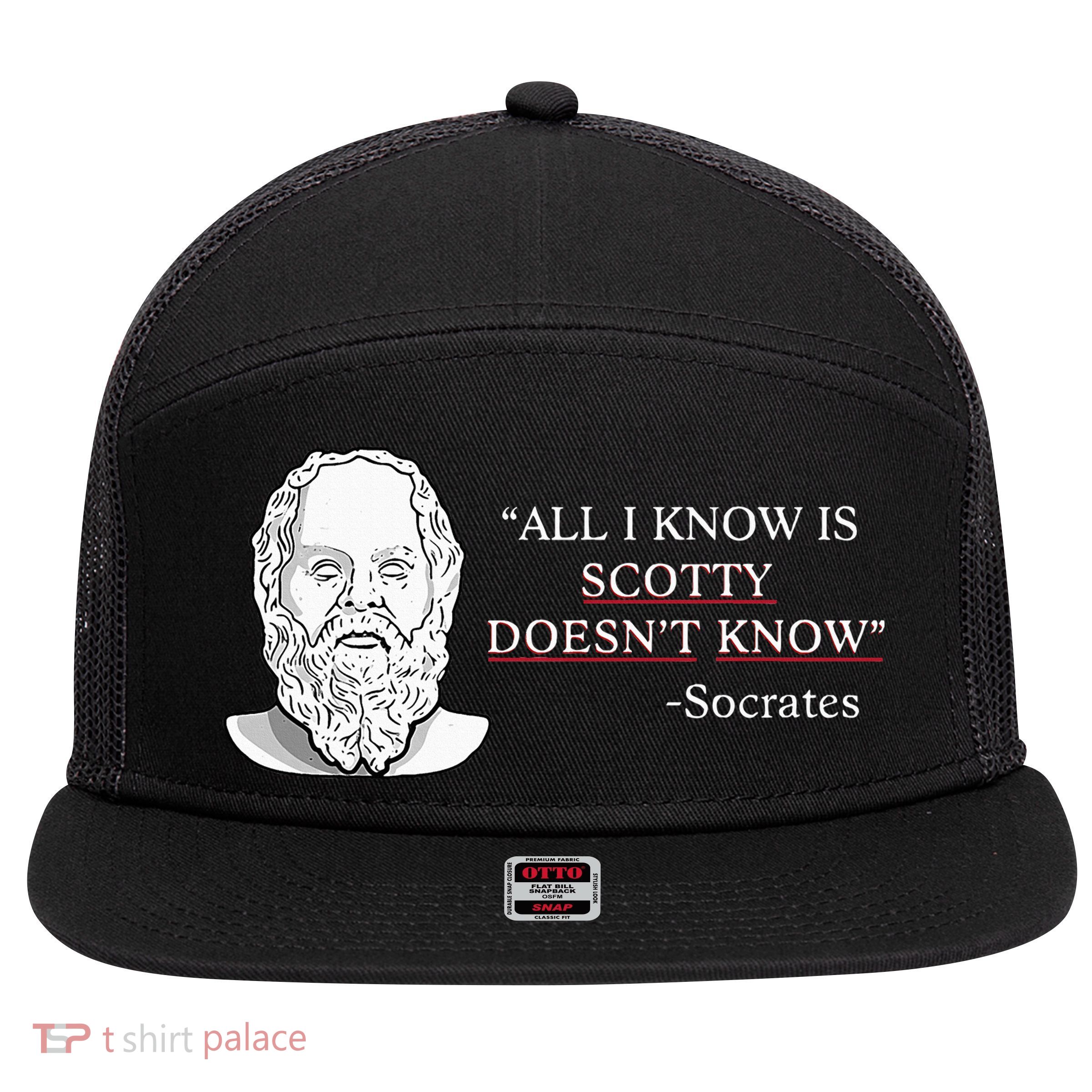 All I Know Is Scotty Doesn’T Know Socrates 7 Panel Mesh Trucker Snapback Hat