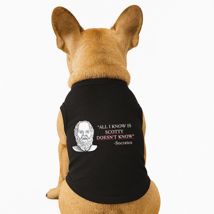All I Know Is Scotty Doesn’T Know Socrates Doggie Tank