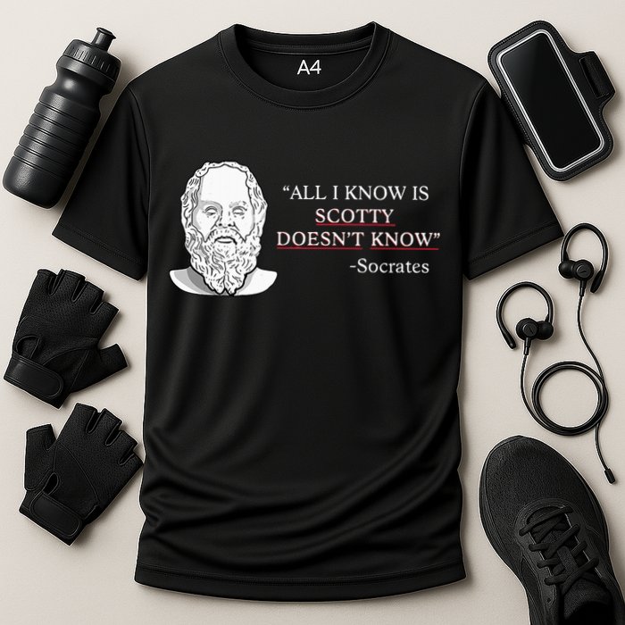 All I Know Is Scotty Doesn’T Know Socrates Performance Shirt