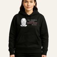 All I Know Is Scotty Doesn’T Know Socrates Hoodie