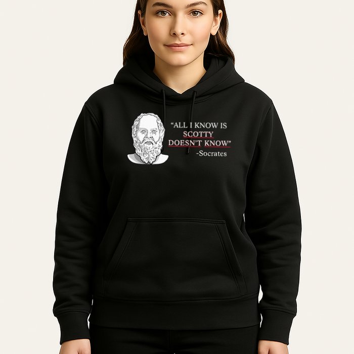 All I Know Is Scotty Doesn’T Know Socrates Hoodie