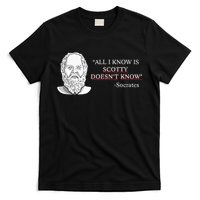 All I Know Is Scotty Doesn’T Know Socrates T-Shirt